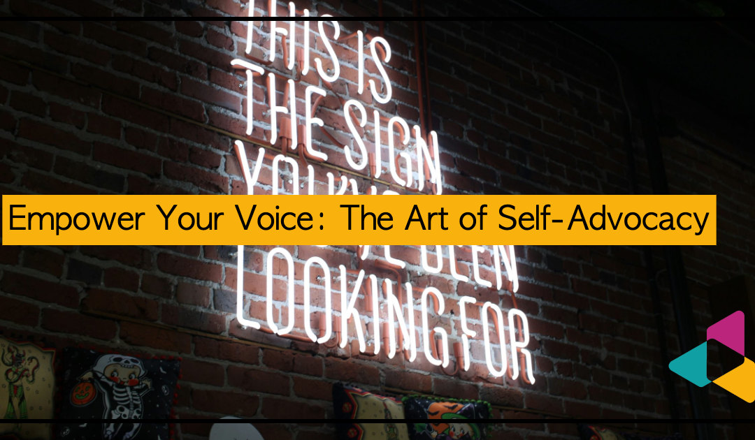 Empower Your Voice: The Art of Self-Advocacy