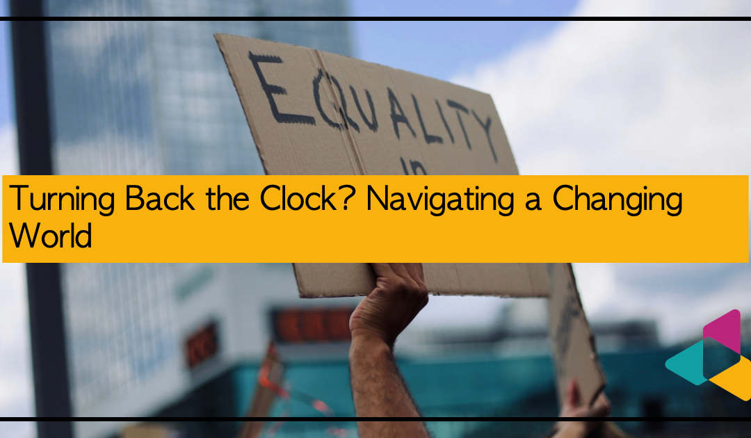 Turning Back the Clock? Navigating a Changing World